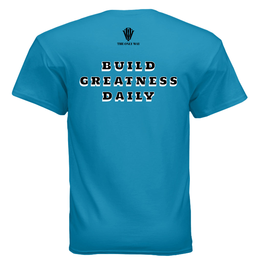 Build Greatness Daily positive mindset apparel graphic Tee
